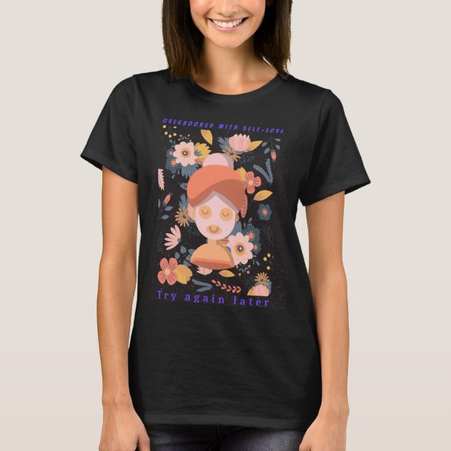 Overbooked with self-love. Try again later T-Shirt (Front)