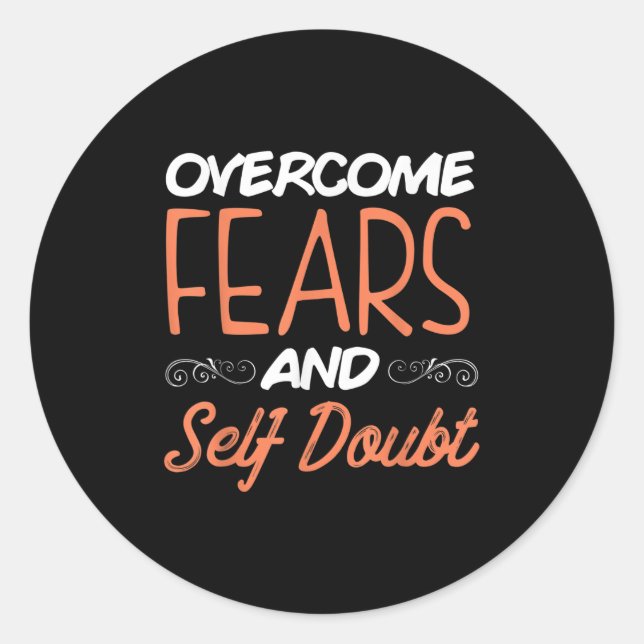 Overcome Fears And Self Doubt Motivational Quote  Classic Round Sticker (Front)