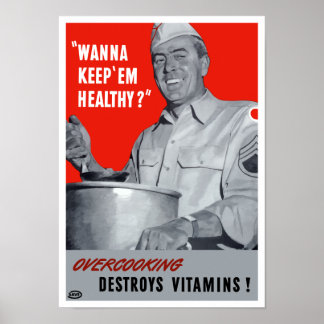Overcooking Destroys Vitamins -- WWII Poster