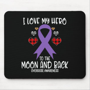 Overdose Awareness I Love Hero To The Moon And Bac Mouse Pad