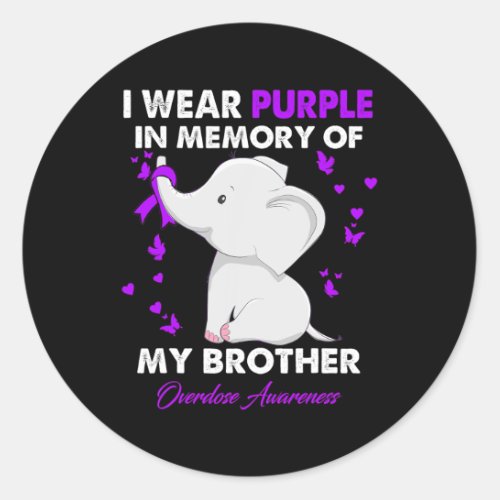 Overdose Awareness I Wear Purple For My Brother  Classic Round Sticker