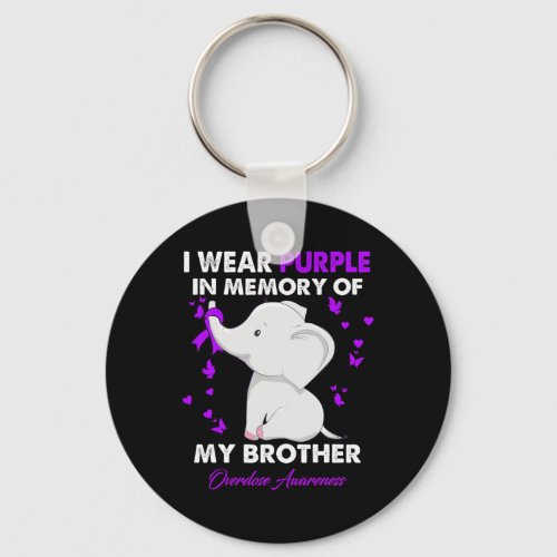 Overdose Awareness I Wear Purple For My Brother  Keychain