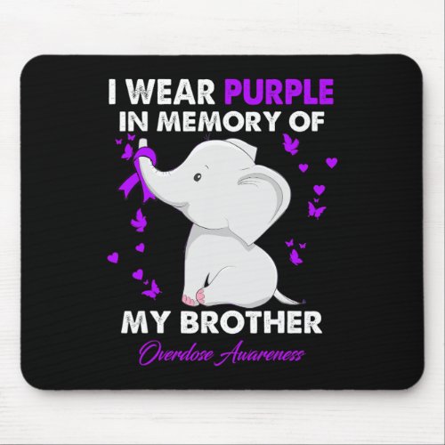 Overdose Awareness I Wear Purple For My Brother  Mouse Pad