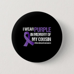 Overdose Awareness I Wear Purple For My Cousin 1 Button