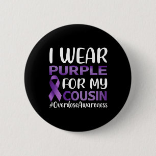 Overdose Awareness I Wear Purple For My Cousin Button