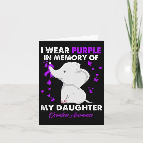 Overdose Awareness I Wear Purple For My Daughter  Card