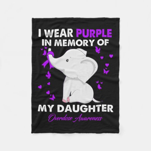 Overdose Awareness I Wear Purple For My Daughter  Fleece Blanket