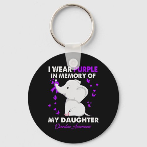 Overdose Awareness I Wear Purple For My Daughter  Keychain