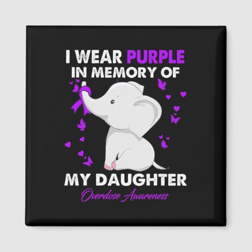 Overdose Awareness I Wear Purple For My Daughter  Magnet