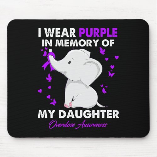 Overdose Awareness I Wear Purple For My Daughter  Mouse Pad