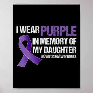 Overdose Awareness I Wear Purple For My Daughter Poster