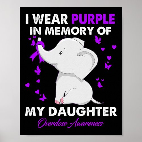 Overdose Awareness I Wear Purple For My Daughter  Poster