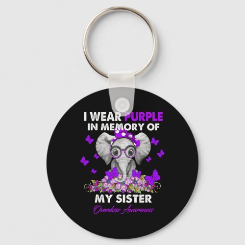 Overdose Awareness I Wear Purple For My Sister 1  Keychain