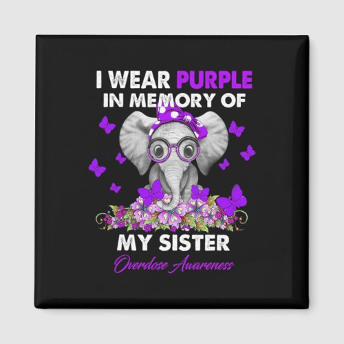 Overdose Awareness I Wear Purple For My Sister 1  Magnet