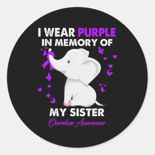 Overdose Awareness I Wear Purple For My Sister  Classic Round Sticker