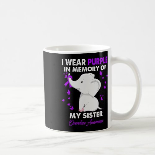 Overdose Awareness I Wear Purple For My Sister  Coffee Mug