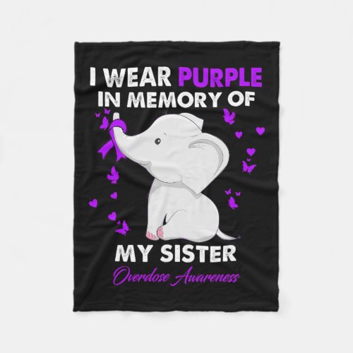 Overdose Awareness I Wear Purple For My Sister  Fleece Blanket