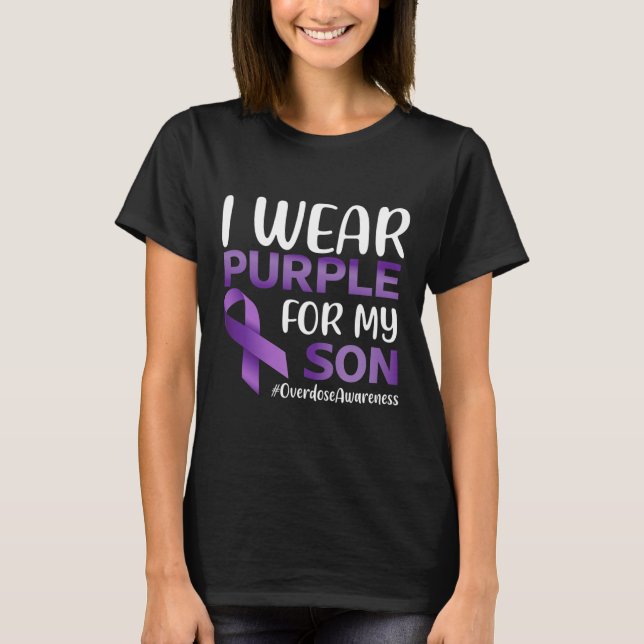 Overdose Awareness I Wear Purple For My Son  T-Shirt (Front)