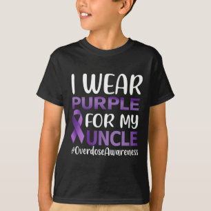 Overdose Awareness I Wear Purple For My Uncle  T-Shirt