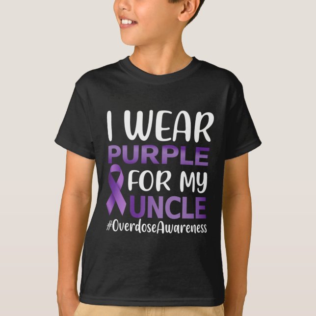 Overdose Awareness I Wear Purple For My Uncle  T-Shirt (Front)