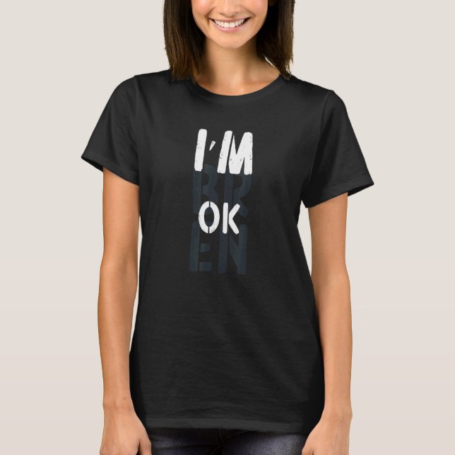 Overdose Awareness I'm Ok Broken Grief T-Shirt (Front)