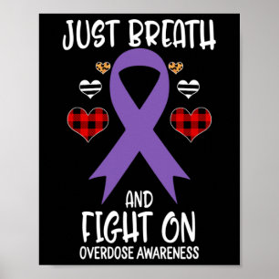 Overdose Awareness Just Breath and Fight On  Poster