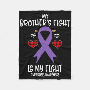 Overdose Awareness My Brother's Fight Is My Fight  Fleece Blanket