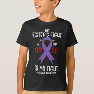 Overdose Awareness My Sister's Fight Is My Fight  T-Shirt