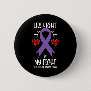 Overdose Awareness Ribbon His Fight Is My Fight Wa Button
