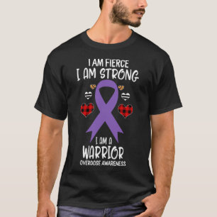 Overdose Awareness Ribbon I Am Fierce Strong Warri T-Shirt