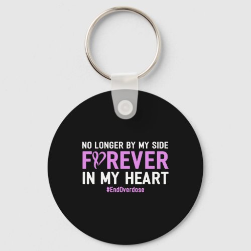 Overdose No Longer By My Side Forever In My Heart  Keychain