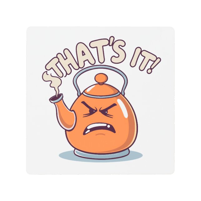 Overheated - Funny Whistling Kettle Metal Print (Front)