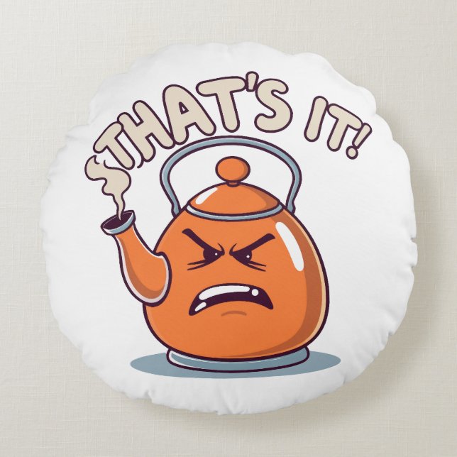 Overheated - Funny Whistling Kettle Round Pillow (Front)