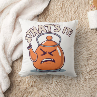 Overheated - Funny Whistling Kettle Throw Pillow