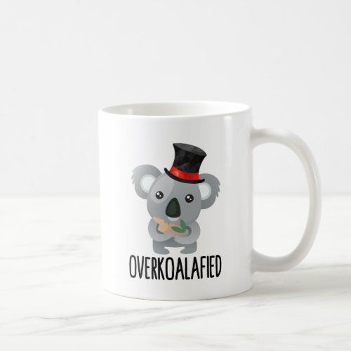 Overkoalafied Pun Cute Koala in Top Hat Overkoala Coffee Mug