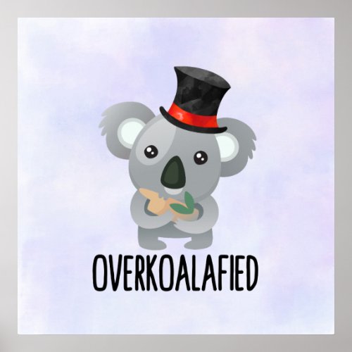 Overkoalafied Pun Cute Koala in Top Hat Poster