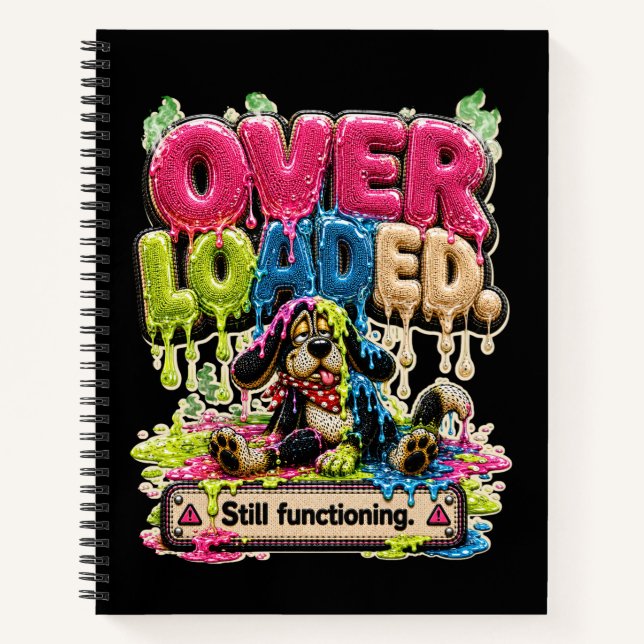 Overloaded Still Functioning Personalized Funny Notebook (Front)