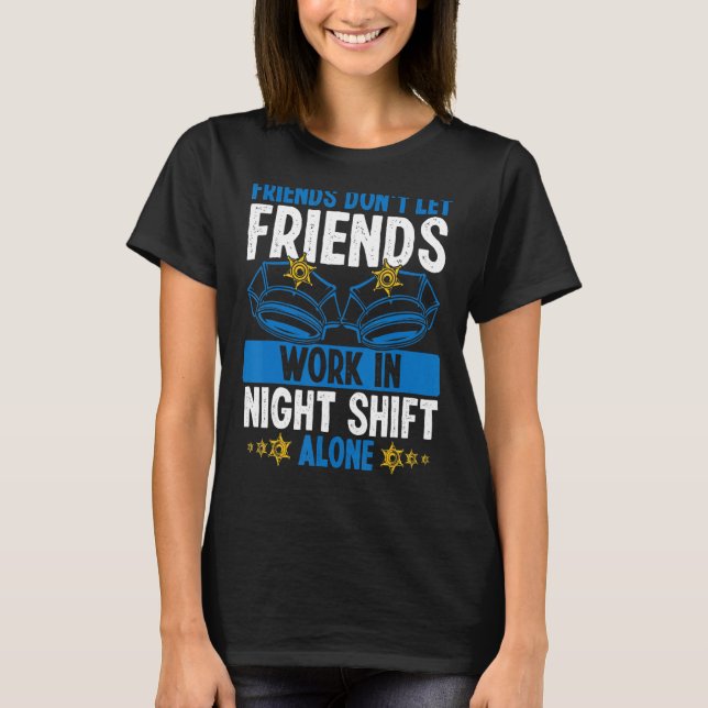 Overnight Police Officer Co Worker Night Shift Pol T-Shirt (Front)