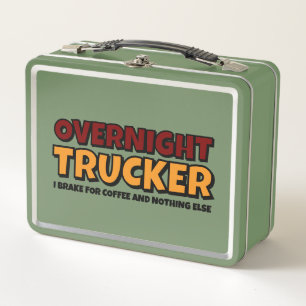 Overnight Trucker, Driver Funny Metal Lunch Box
