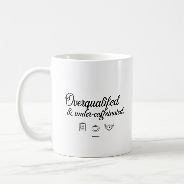 Overqualified & Under-Caffeinated –  Office Mug (Left)