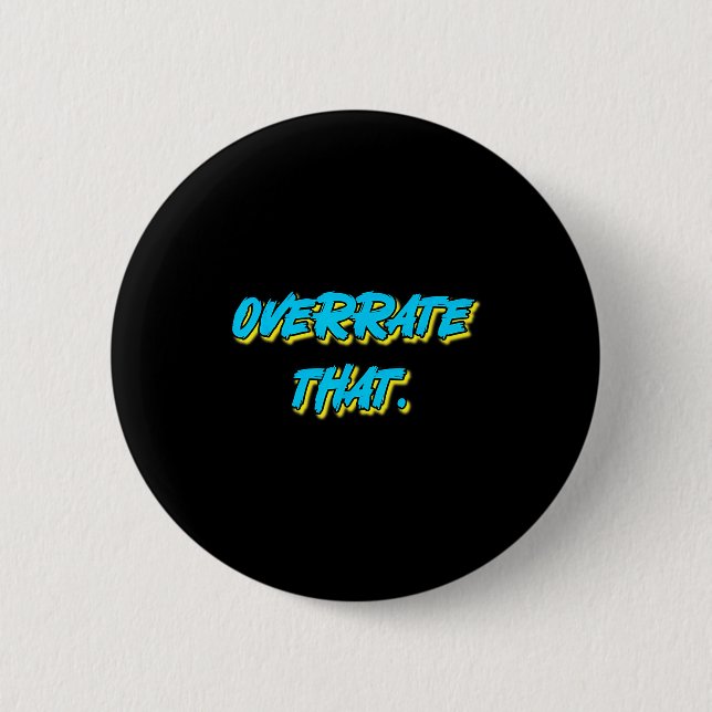Overrate That Funny Retro Vintage Statement Graphi Button (Front)