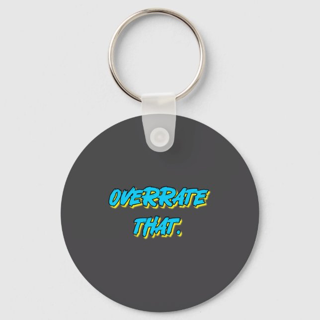 Overrate That Funny Retro Vintage Statement Graphi Keychain (Front)