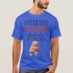 Oversight FOIA Requests and Hamsters In Speedos T-Shirt