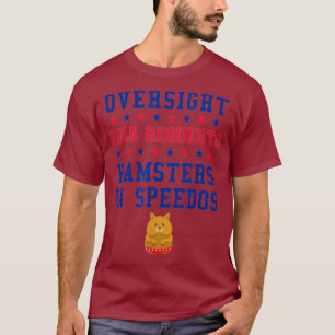 Oversight FOIA Requests Hamsters In Speedos T-Shirt