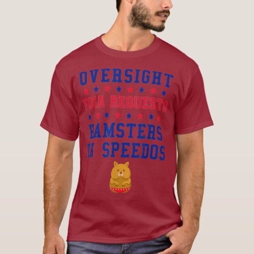 Oversight FOIA Requests Hamsters In Speedos T_Shirt