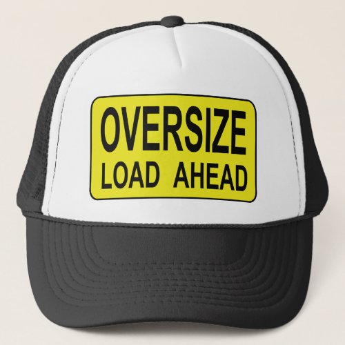 Oversize Load Road Sign Trucker Hat