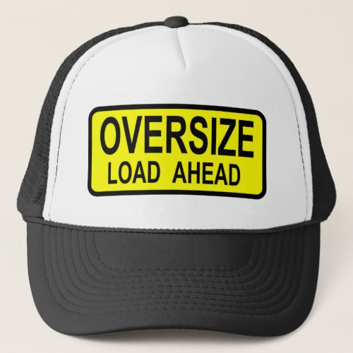 Oversize Load Trucker Hat