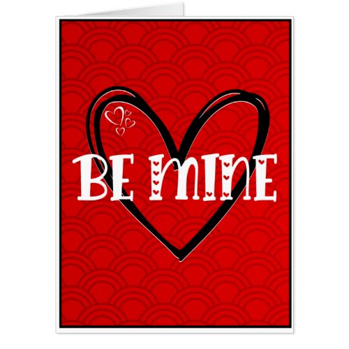 Oversized Be Mine Heart Valentine Love Card