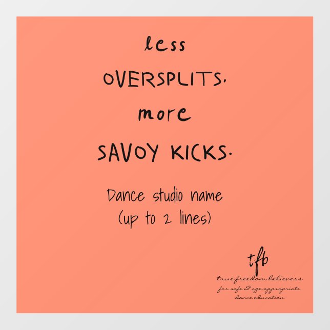 Oversplits vs. Savoy Kicks Studio Salmon Wall Decal (Front)