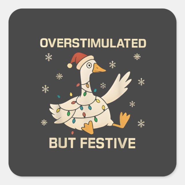 Overstimulated But Festive Christmas Goose Xmas  Square Sticker (Front)